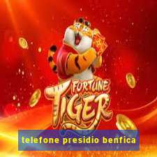 telefone presidio benfica